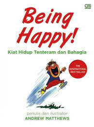 Being Happy!Kiat Hidup Tenteram dan Bahagia