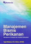 Manajemen Bisnis Perikanan : Manajemen Stratejik Analisis Kelayakan
