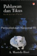 Pahlawan dan tikus : kumpulan puisi