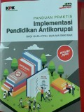 Panduan Praktis Implementasi Pendidikan Antikorupsi (Bagi Guru Ppkn SMA/MA/SMK/MAK)