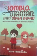 Jomblo, Mantan, dan Masa Depan : Bukan Buku Panduan Buat Balikan ke Mantan
