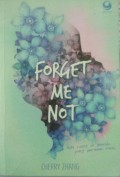Forget Me Not : Ada Ruang di Benciku yang Bernama Rindu