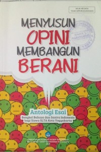 Menyusun Opini Membangun Berani : Antologi Esai