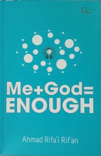 Me+God=Enough : Mengobati Kekesalan, Kekecewaan dan Putus Asa