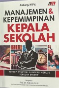 MANAJEMEN & KEPEMIMPINAN KEPALA SEKOLAH: Konsep, Strategi, & Inovasi Menuju Sekolah efektif