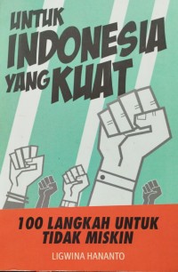 Untuk Indonesia Yang Kuat, 100 Langkah Untuk Tidak Miskin