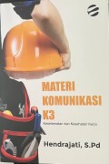 Materi Komunikasi K3 (Kesehatan, Dan Kesehatan Kerja)