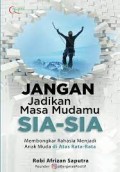 Jangan Jadikan Masa Mudamu Sia-Sia : Membongkar Rahasia Menjadi Anak Muda di Atas Rata-Rata